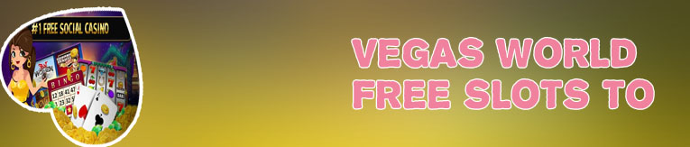 Free vegas world slots